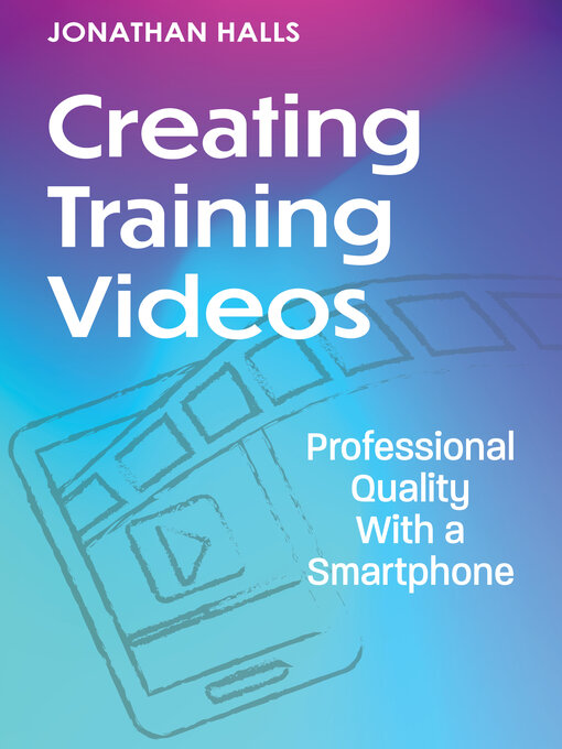 Title details for Creating Training Videos by Jonathan Halls - Available